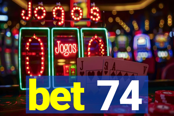 bet 74